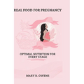 Real food for pregnancy: Optimal Nutrition for Every Stage - Paperback