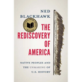 The Rediscovery of America: Native Peoples and the Unmaking of U.S. History - Hardcover