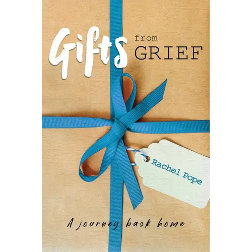 Gifts from Grief: A Journey Back Home - Paperback