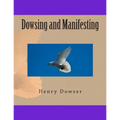 Dowsing and Manifesting - Paperback