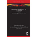 Accompaniment in America: Contextualizing Collaborative Piano - Hardcover