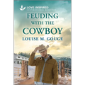 Feuding with the Cowboy: An Uplifting Inspirational Romance - Mass Market Paperbound