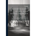 The Autobiography of Rev. John Baptist Snowden - Paperback
