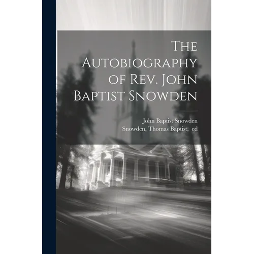 The Autobiography of Rev. John Baptist Snowden - Paperback
