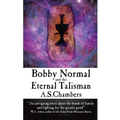 Bobby Normal and the Eternal Talisman - Paperback