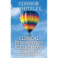 Clinical Psychology Reflections Volume 3: Thoughts On Psychotherapy, Mental Health, Abnormal Psychology and More - Paperback