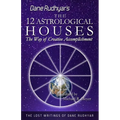 The Twelve Astrological Houses: The Way of Creative Accomplishment - Paperback