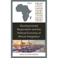 Developmental Regionalism and the Political Economy of Africa's Integration - Hardcover