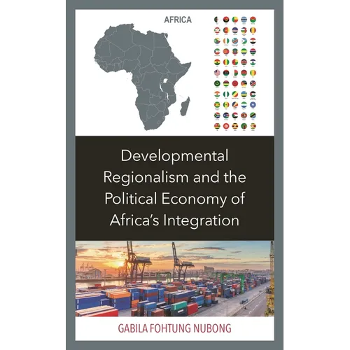 Developmental Regionalism and the Political Economy of Africa's Integration - Hardcover