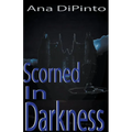 Scorned In Darkness - Paperback