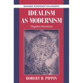 Idealism as Modernism: Hegelian Variations - Paperback