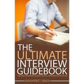 Interview Guide: The Ultimate Interview Guidebook: The only interview guide you will ever need in your life - Paperback