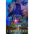 Giving My Heart To A Chi-Town Menace: Real & Nova Story: Standalone - Paperback