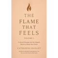 The Flame That Feels Volume I - Hardcover