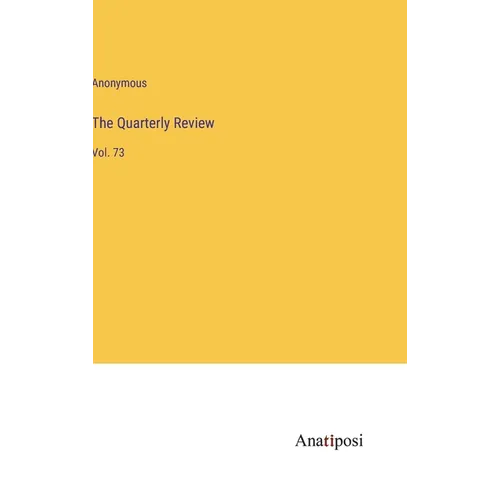 The Quarterly Review: Vol. 73 - Hardcover