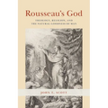 Rousseau's God: Theology, Religion, and the Natural Goodness of Man - Hardcover