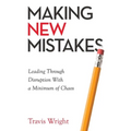 Making New Mistakes: Leading Through Disruption with a Minimum of Chaos - Paperback