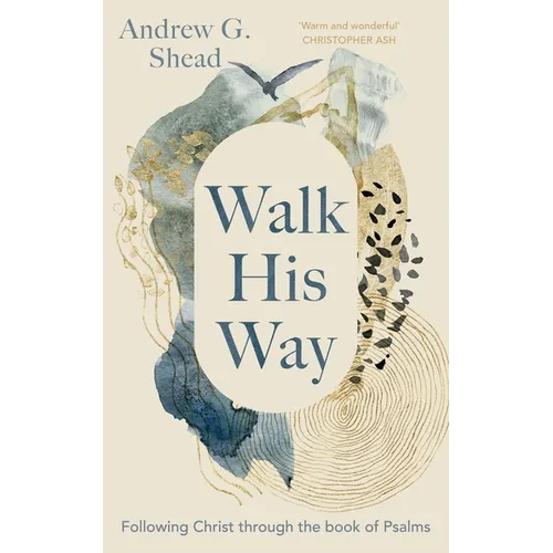 Walk His Way: Following Christ Through the Book of Psalms - Paperback