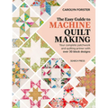 The Easy Guide to Machine Quiltmaking: Your Complete Patchwork and Quilting Primer with Over 30 Block Designs - Paperback