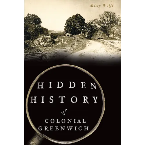 Hidden History of Colonial Greenwich - Paperback