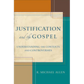 Justification and the Gospel: Understanding the Contexts and Controversies - Paperback