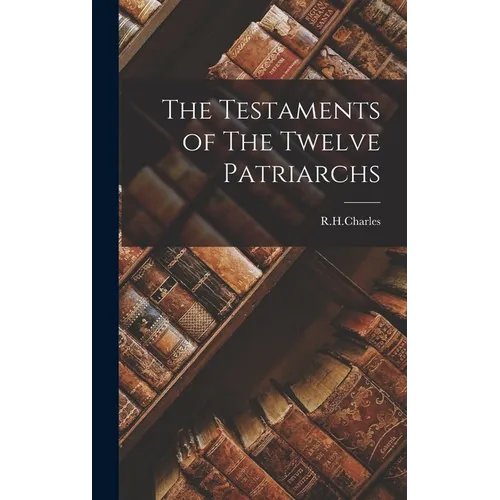 The Testaments of The Twelve Patriarchs - Hardcover