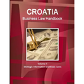 Croatia Business Law Handbook Volume 1 Strategic Information and Basic Laws - Paperback