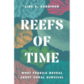 Reefs of Time: What Fossils Reveal about Coral Survival - Hardcover