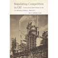 Regulating Competition in Oil: Government Intervention in the U.S. Refining Industry, 1948-1975 - Hardcover