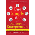 One Simple Idea for Startups and Entrepreneurs: Live Your Dreams and Create Your Own Profitable Company - Hardcover