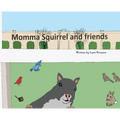 Momma Squirrel and Friends - Hardcover
