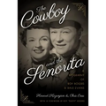 The Cowboy and the Senorita: A Biography of Roy Rogers and Dale Evans - Paperback