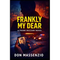 Frankly, My Dear: A Frank Rozzani Detective Novel - Paperback