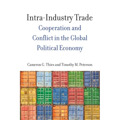 Intra-Industry Trade: Cooperation and Conflict in the Global Political Economy - Hardcover