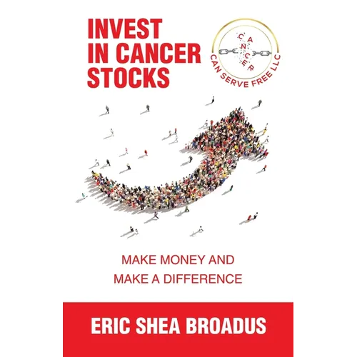 Invest in Cancer Stocks: Make Money and Make a Difference - Paperback