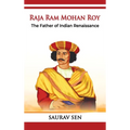 Raja Ram Mohan Roy: The Father of Indian Renaissance: The Father of Indian Renai: The Father of Indian - Hardcover