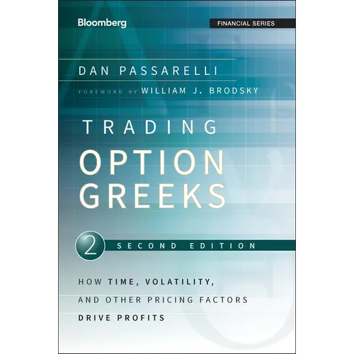 Trading Options Greeks: How Time, Volatility, and Other Pricing Factors Drive Profits - Hardcover