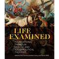 Life Examined: Foundational Themes in Ethical and Socio-Political Thought - Paperback