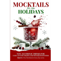 Mocktails for the Holidays: Non-Alcoholic Drinks for Cozy Autumn Nights and Winter Festivities - Paperback