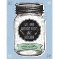 Wit and Wisdom from the Kitchen: A Lifetime of Cooking Knowledge, Passed Down from Generations of Food Lovers - Hardcover