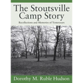 The Stoutsville Camp Story: Recollections and Memories of Yesteryears - Hardcover