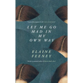Let Me Go Mad in My Own Way - Paperback