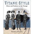 Titanic Style: Dress and Fashion on the Voyage - Paperback