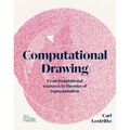 Computational Drawing: From Foundational Exercises to Theories of Representation - Paperback