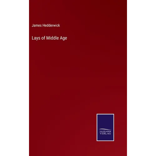 Lays of Middle Age - Hardcover