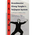 Grandmaster Xiong Yanghe's Taijiquan System - Paperback