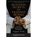 Business Secrets of the Trappist Monks: One Ceo's Quest for Meaning and Authenticity - Paperback