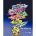 A Guide for Spiritual Living: Hundreds of Suggestions for Finding, Refinding, Refining, Redefining and Reinventing Your Own Personal Spiritual Path - Paperback