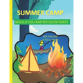 Summer Camp Would You Rather Questions For Kids Age 8-12 Years Old: Totally Hilarious And Funny Would You Rather Questions - Keeping The Summer Camp M - Paperback