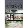 Rear View Wisdom: Life Lessons from Treating Animals - Paperback